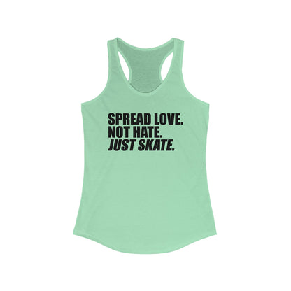 Women's Spread Love, Not Hate. Just Skate Ideal Racerback Tank