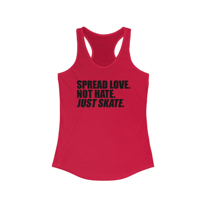Women's Spread Love, Not Hate. Just Skate Ideal Racerback Tank